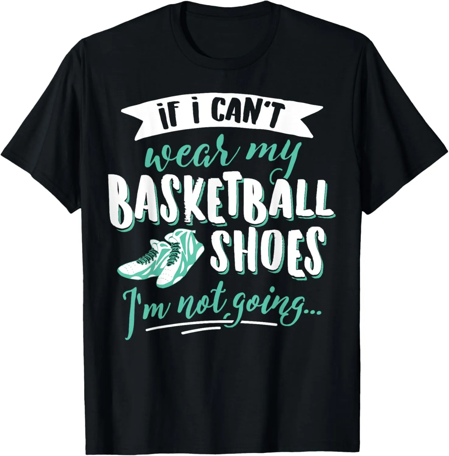 Basketball T-Shirt for Women & Girls - My Basketball Shoes!