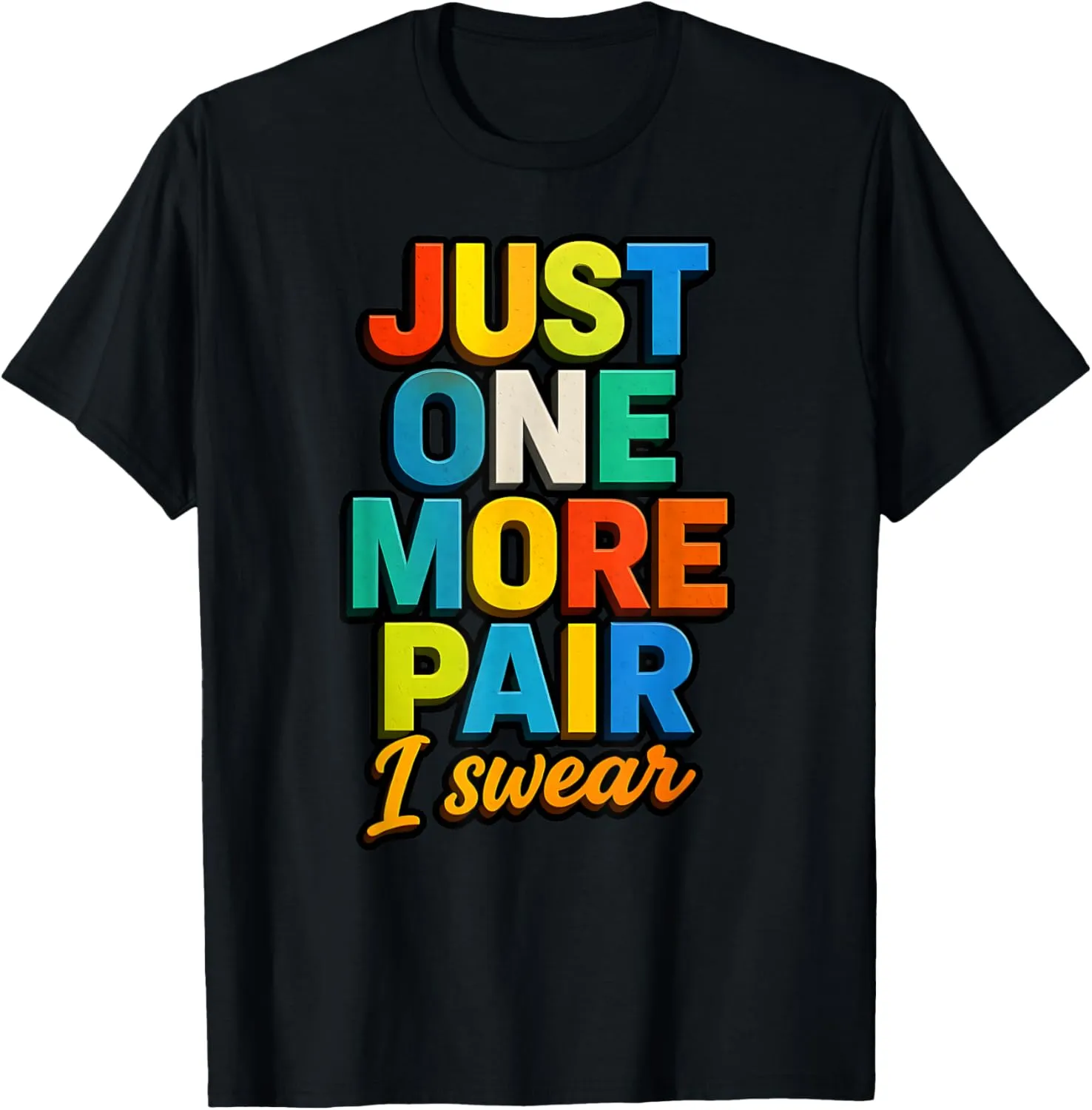 Sneaker Head Just One More Pair Colorful Basketball Shoe T-Shirt